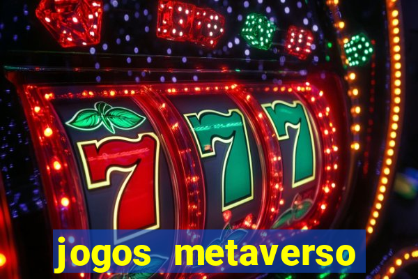 jogos metaverso para ganhar dinheiro